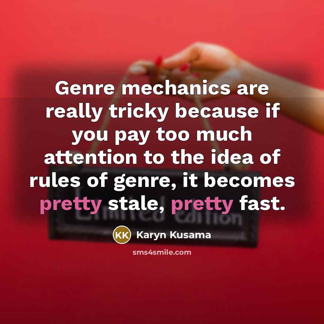 “Genre mechanics are really tricky because if you pay too…” quote by Karyn Kusama