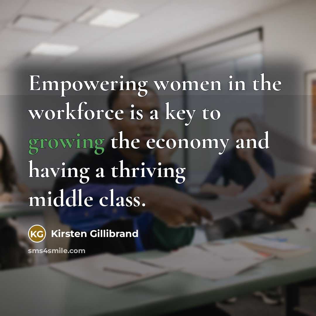 “Empowering women in the workforce is a key to growing…” quote by Kirsten Gillibrand