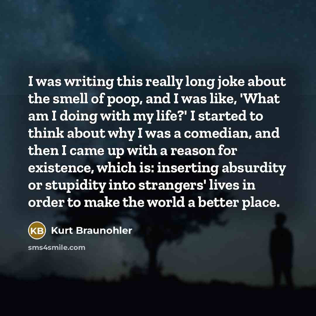 “I was writing this really long joke about the smell…” quote by Kurt Braunohler