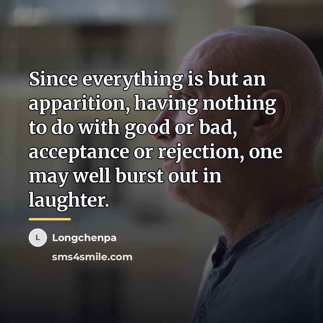 “Since everything is but an apparition, having nothing to do…” quote by Longchenpa