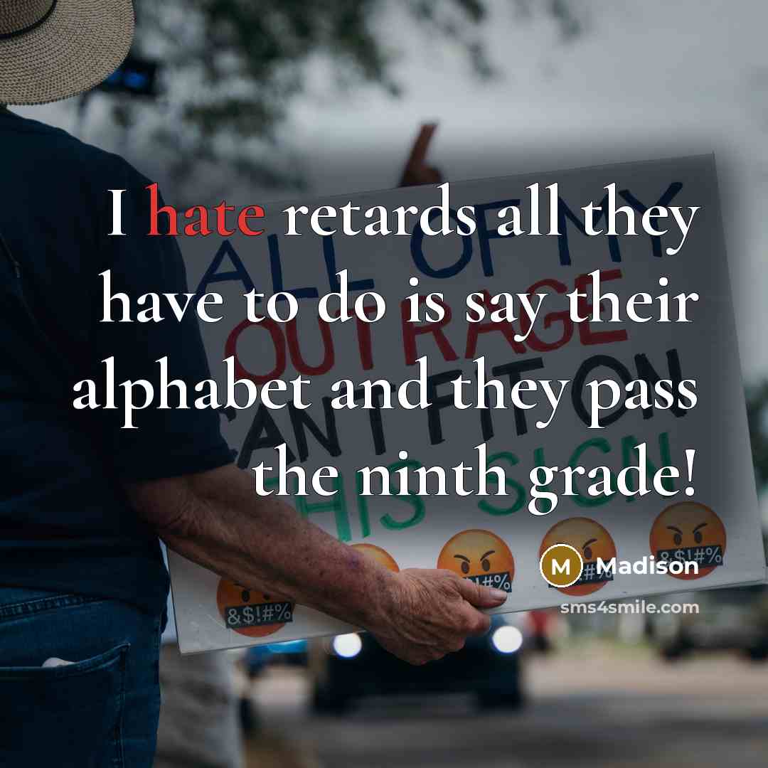 “I hate retards all they have to do is say…” quote by Madison