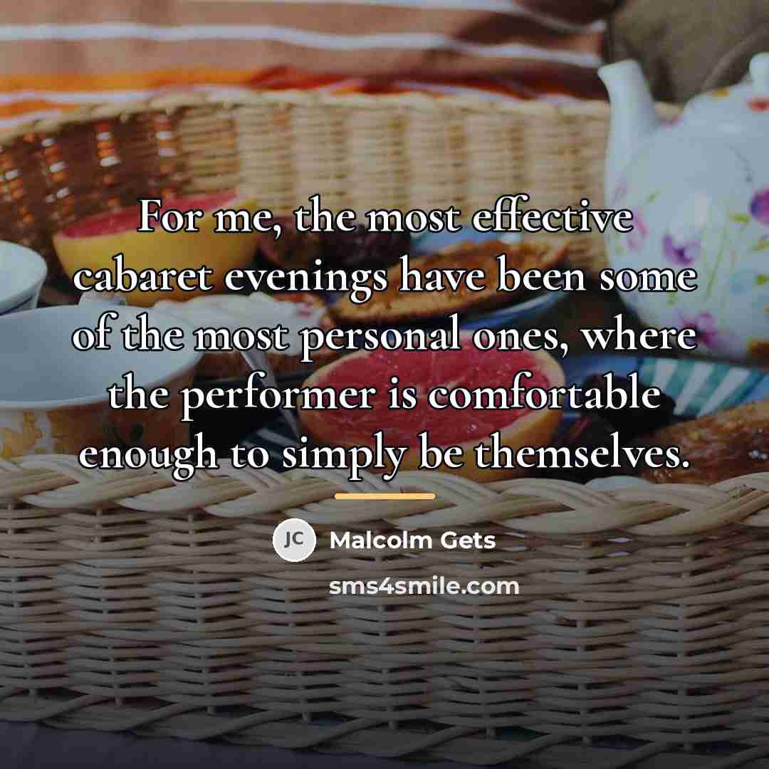 “For me, the most effective cabaret evenings have been some…” quote by Malcolm Gets