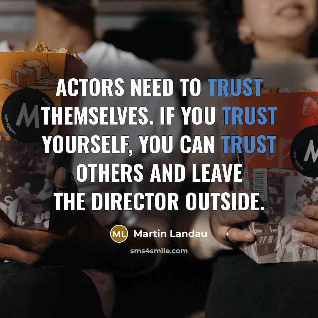 “Actors need to trust themselves. If you trust yourself, you…” quote by Martin Landau