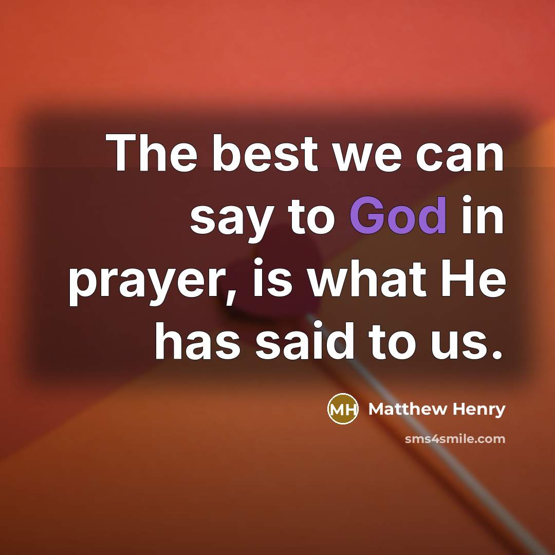 “The best we can say to God in prayer, is…” quote by Matthew Henry