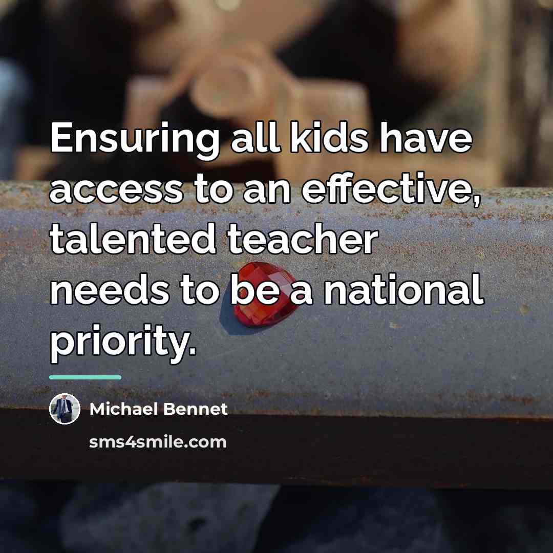 “Ensuring all kids have access to an effective, talented teacher…” quote by Michael Bennet