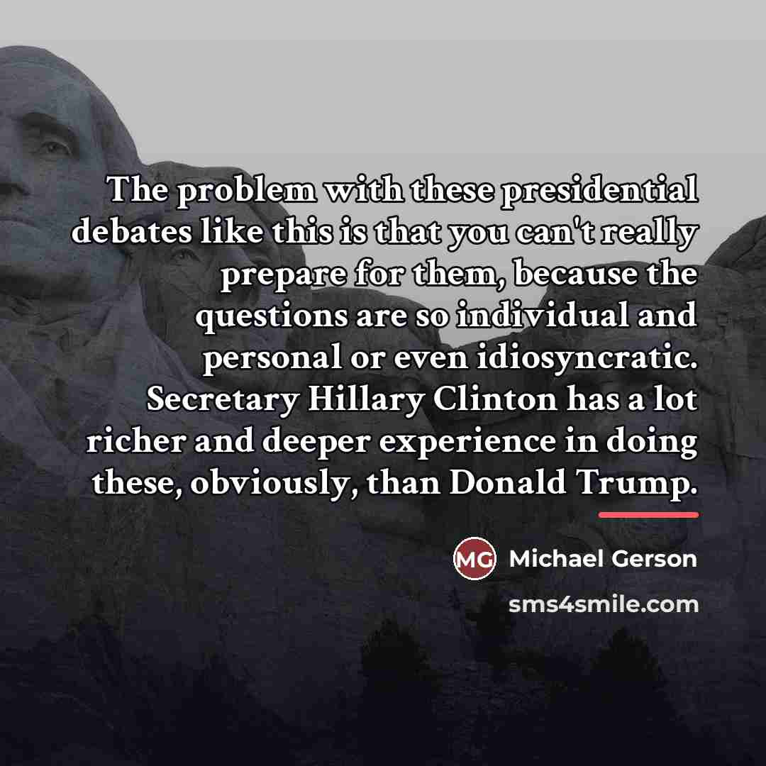 “The problem with these presidential debates like this is that…” quote by Michael Gerson