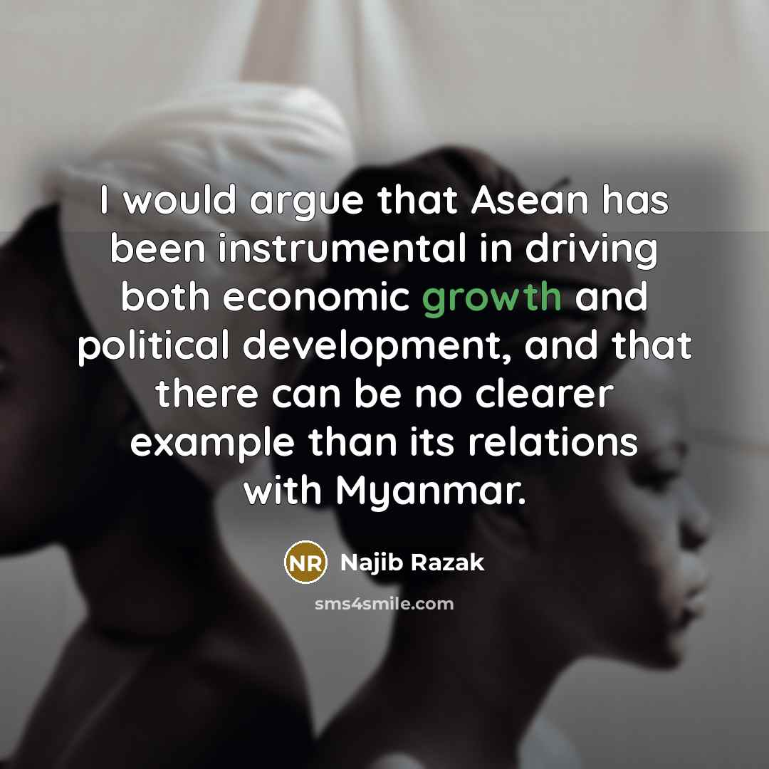 “I would argue that Asean has been instrumental in driving…” quote by Najib Razak