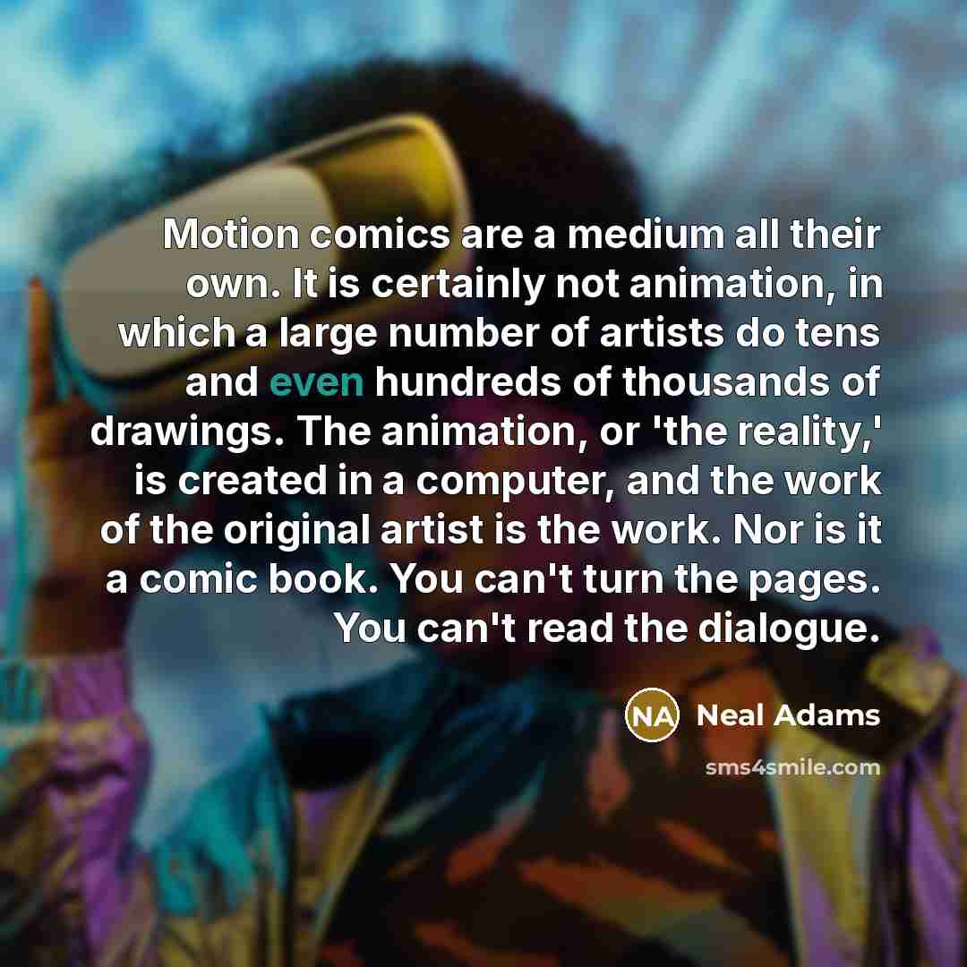“Motion comics are a medium all their own. It is…” quote by Neal Adams