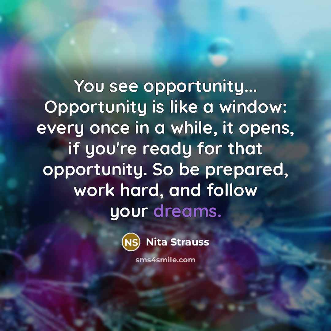 “You see opportunity... Opportunity is like a window: every once…” quote by Nita Strauss