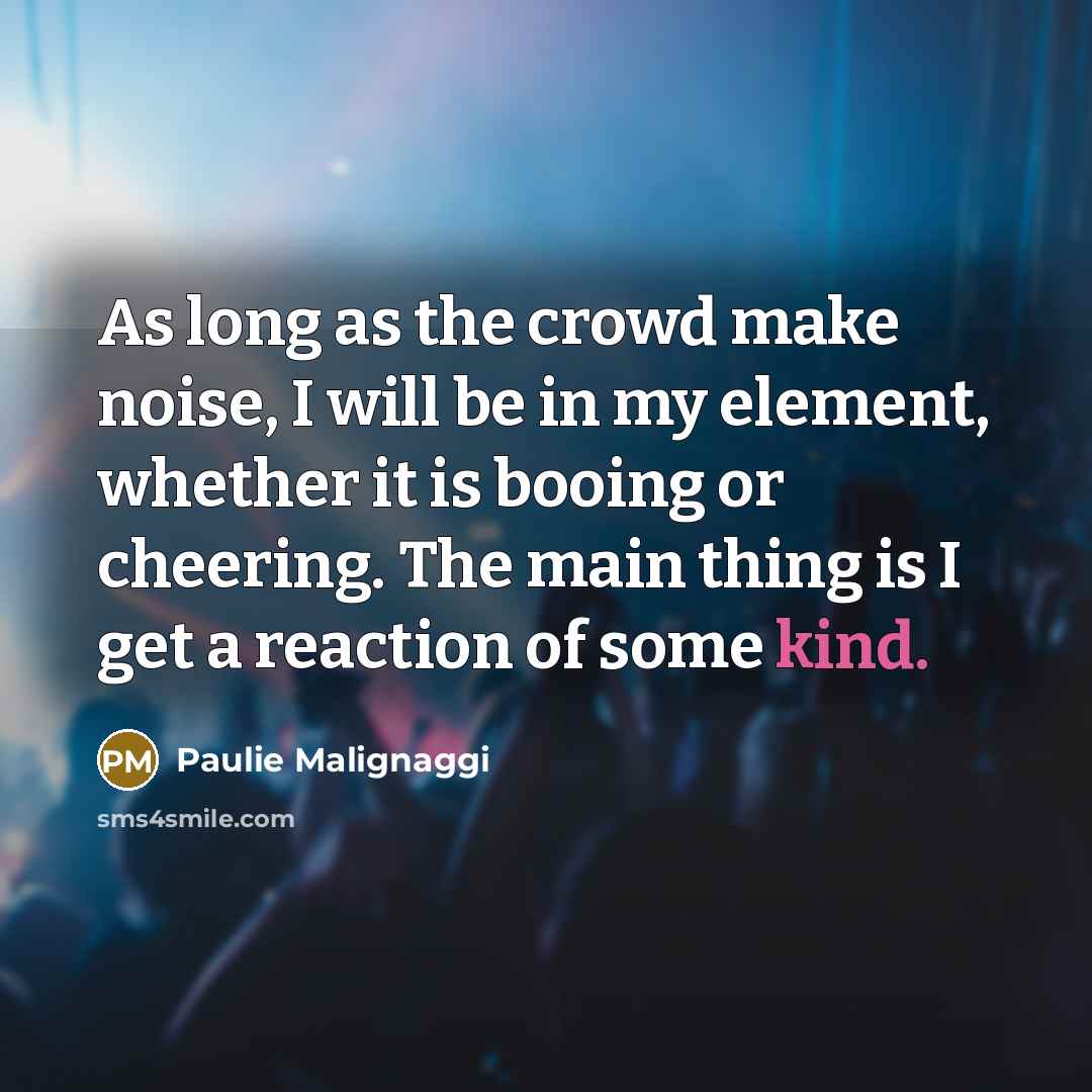 “As long as the crowd make noise, I will be…” quote by Paulie Malignaggi