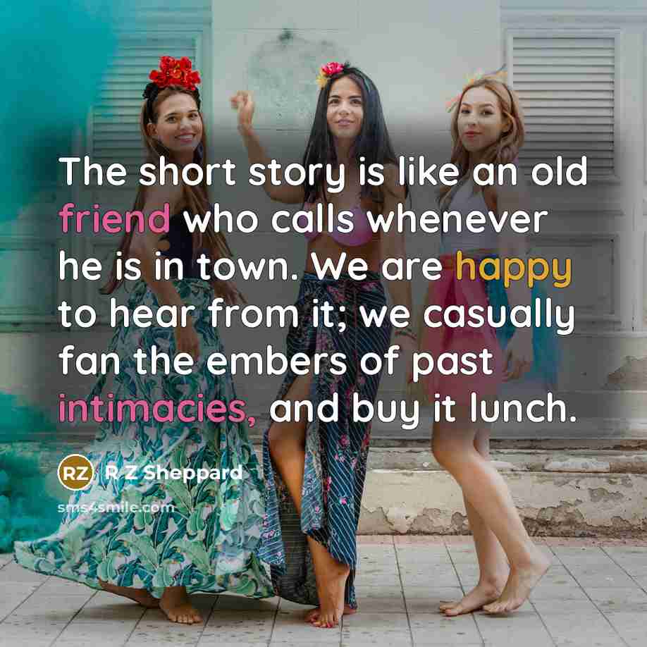 “The short story is like an old friend who calls…” quote by R Z Sheppard