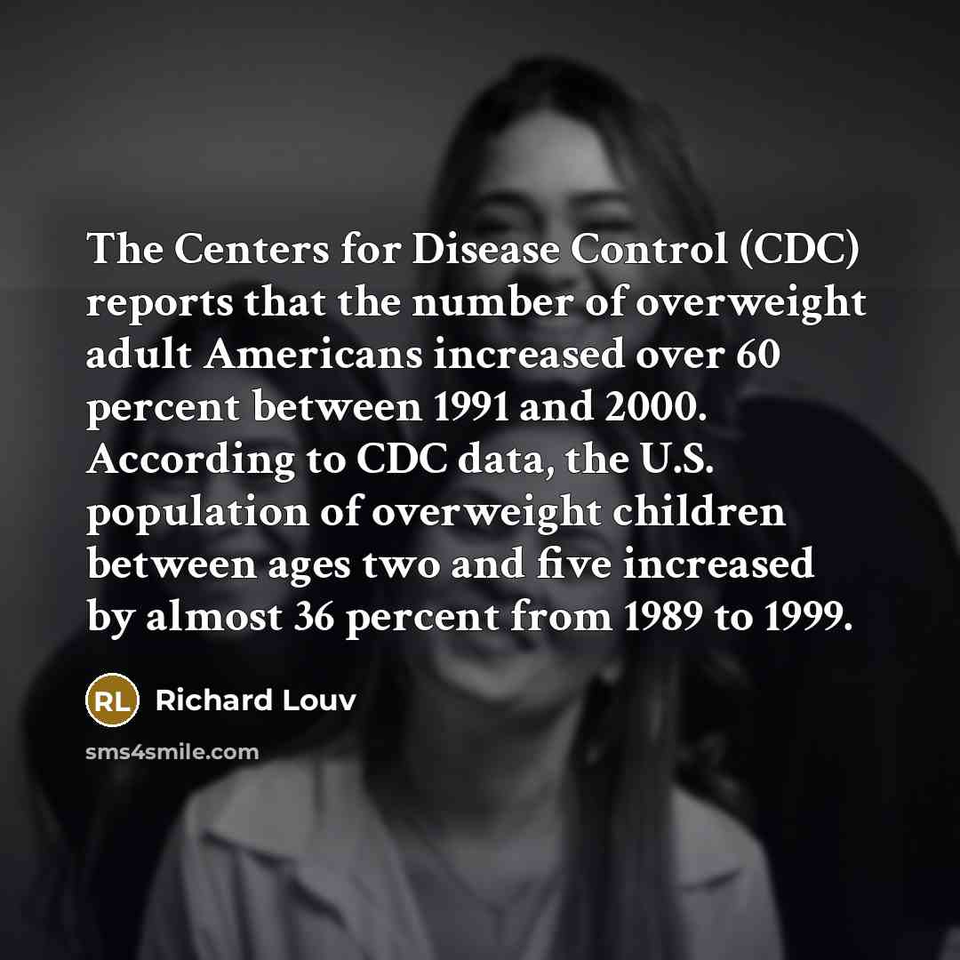 “The Centers for Disease Control (CDC) reports that the number…” quote by Richard Louv