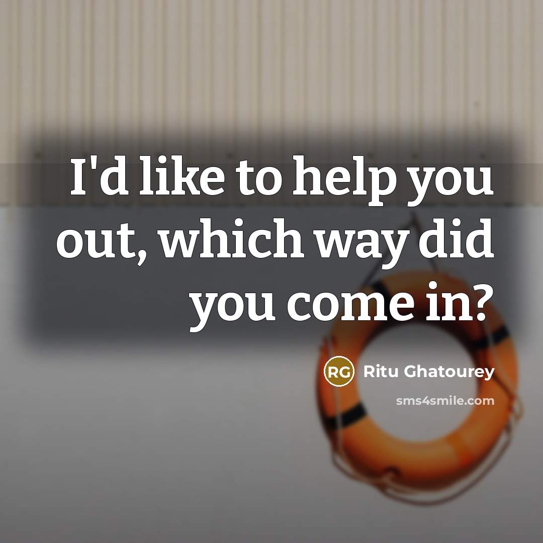 “I'd like to help you out, which way did you…” quote by Ritu Ghatourey