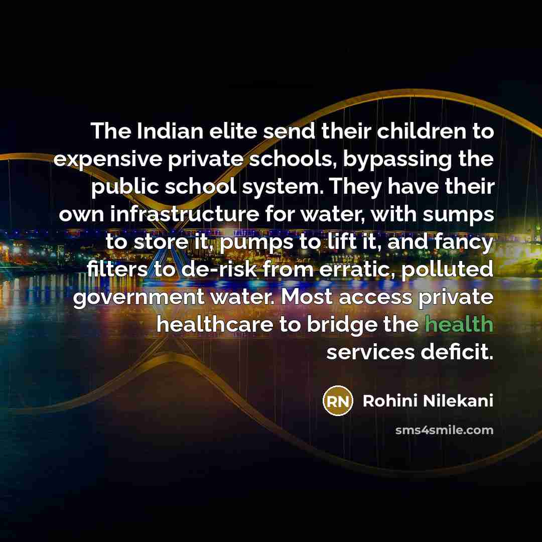 “The Indian elite send their children to expensive private schools,…” quote by Rohini Nilekani