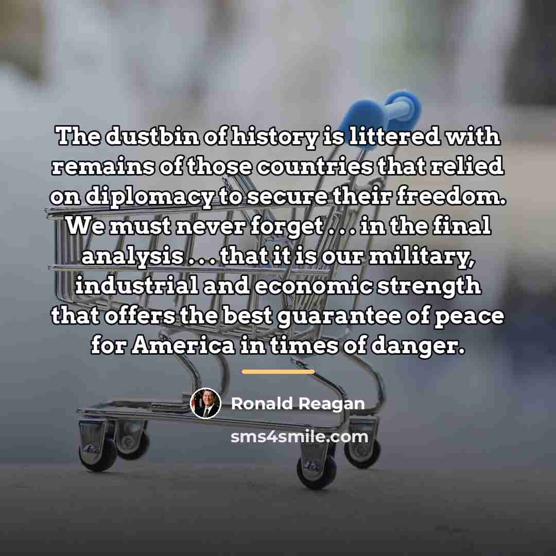 “The dustbin of history is littered with remains of those…” quote by Ronald Reagan