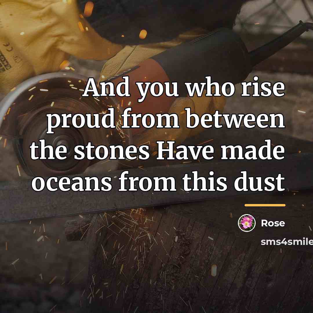 “And you who rise proud from between the stones Have…” quote by Rose