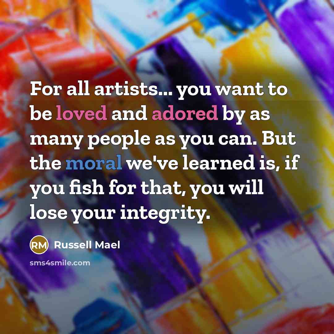 “For all artists... you want to be loved and adored…” quote by Russell Mael