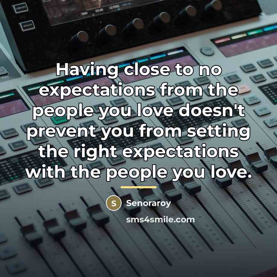 “Having close to no expectations from the people you love…” quote by Senoraroy