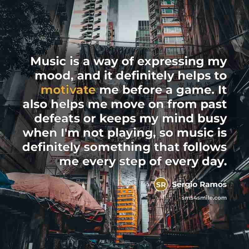 “Music is a way of expressing my mood, and it…” quote by Sergio Ramos