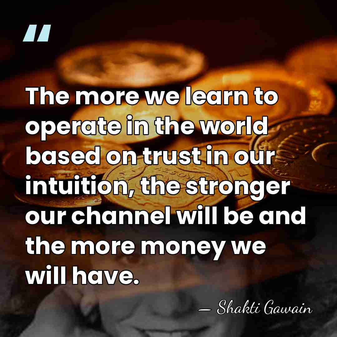 The more we learn to operate in the world based on trust&hellip; - Shakti Gawain