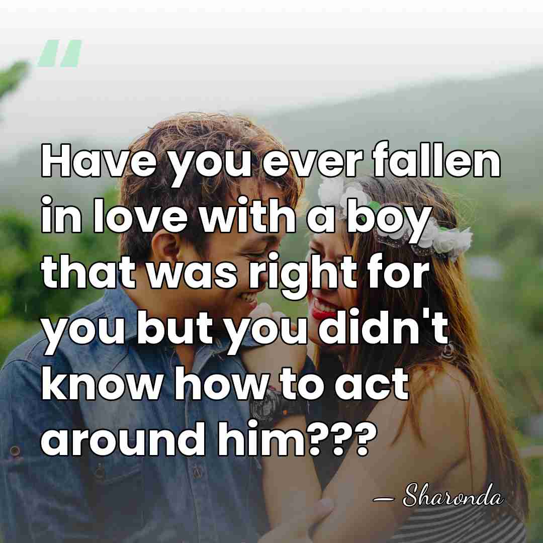 Have you ever fallen in love with a boy that was right&hellip; - Sharonda