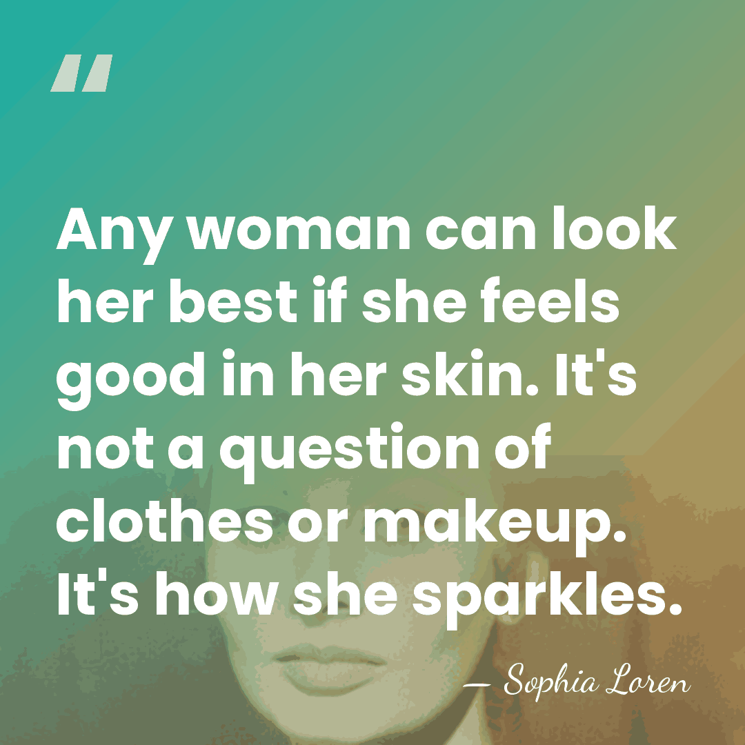 Any woman can look her best if she feels good in her&hellip; - Sophia Loren