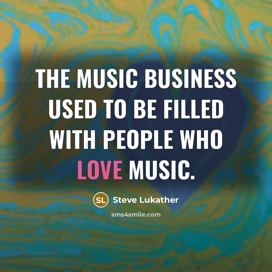 “The music business used to be filled with people who…” quote by Steve Lukather