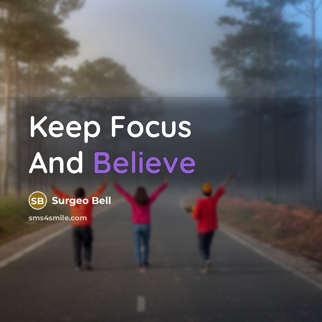 “Keep Focus And Believe…” quote by Surgeo Bell