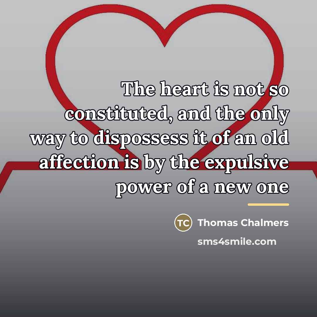 “The heart is not so constituted, and the only way…” quote by Thomas Chalmers