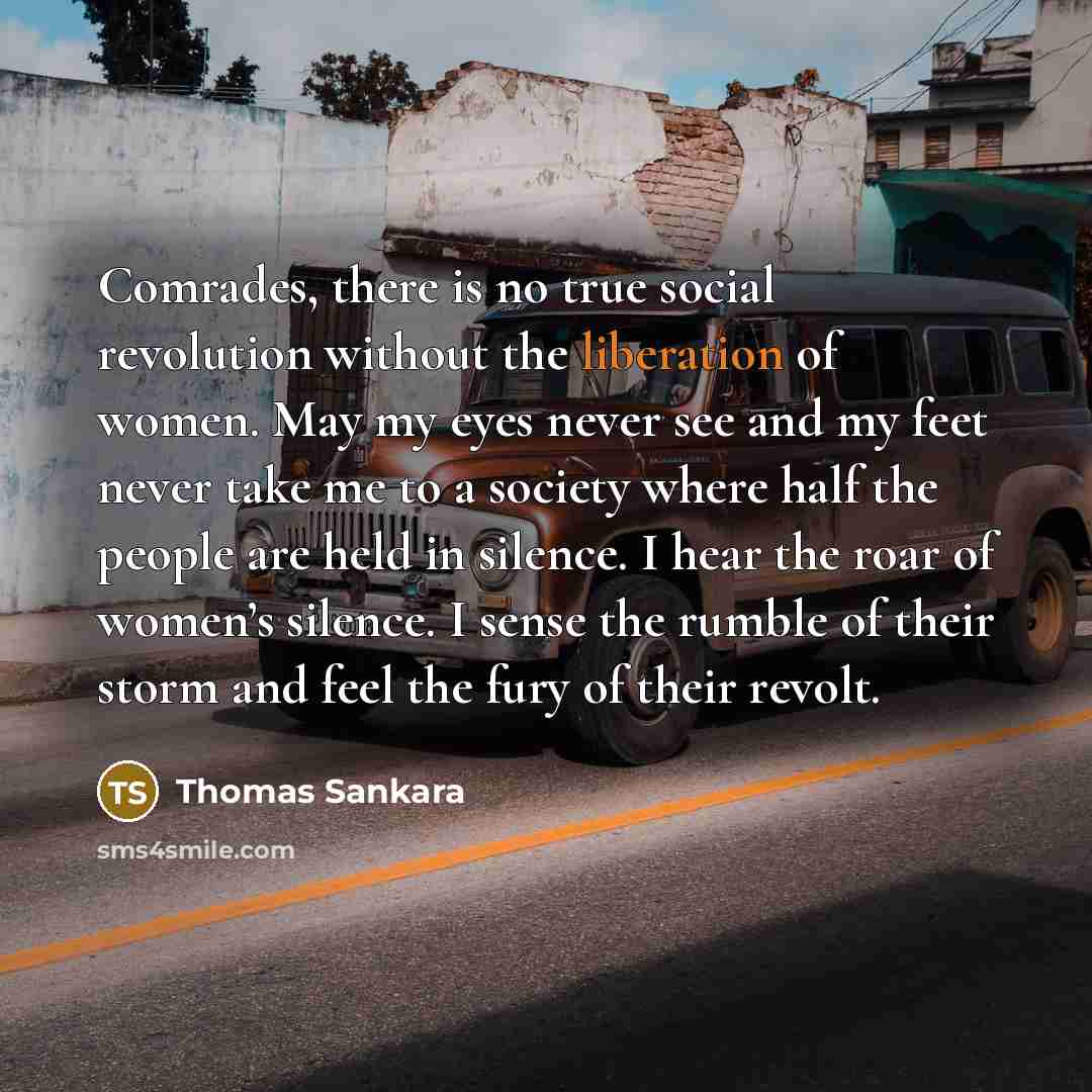 “Comrades, there is no true social revolution without the liberation…” quote by Thomas Sankara