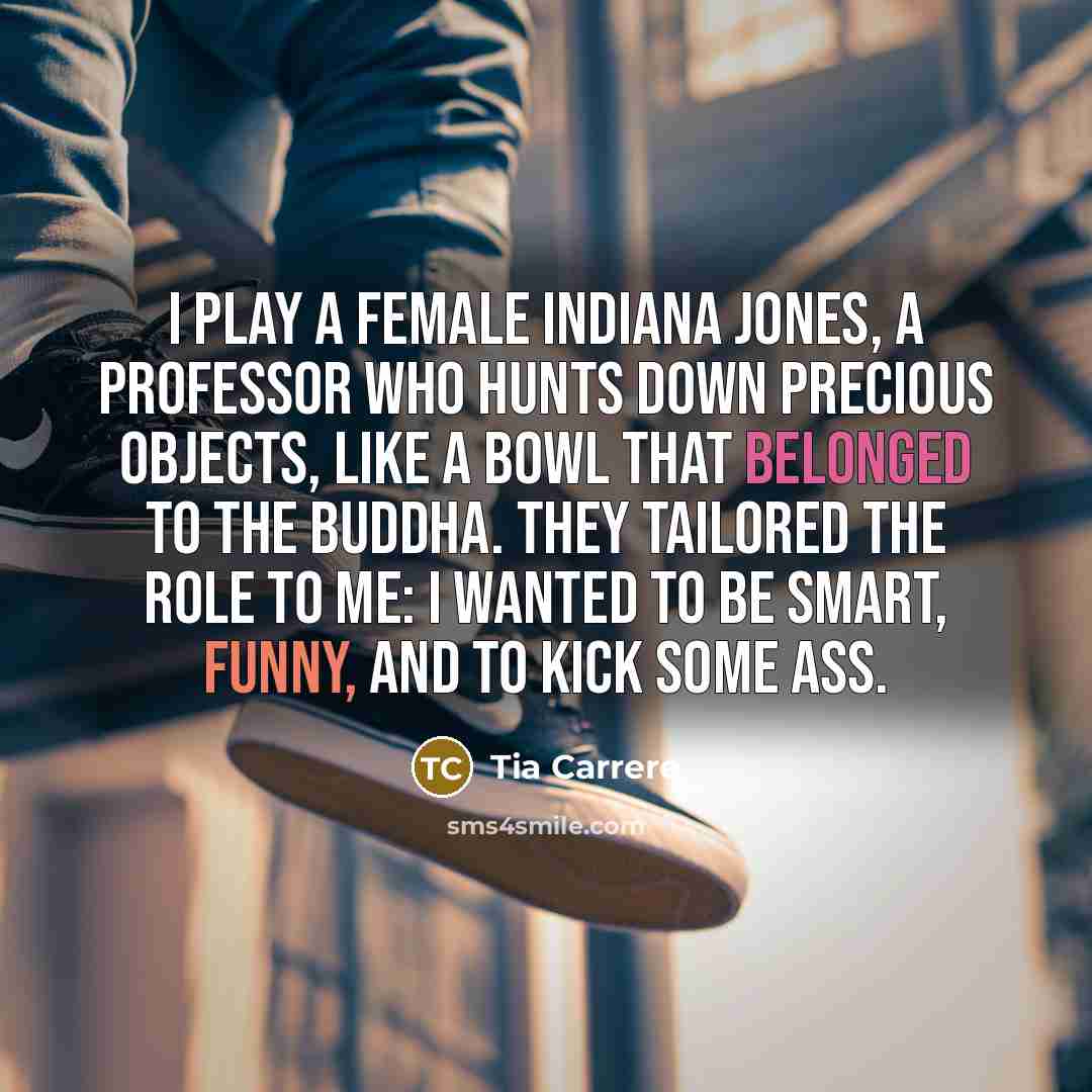 “I play a female Indiana Jones, a professor who hunts…” quote by Tia Carrere