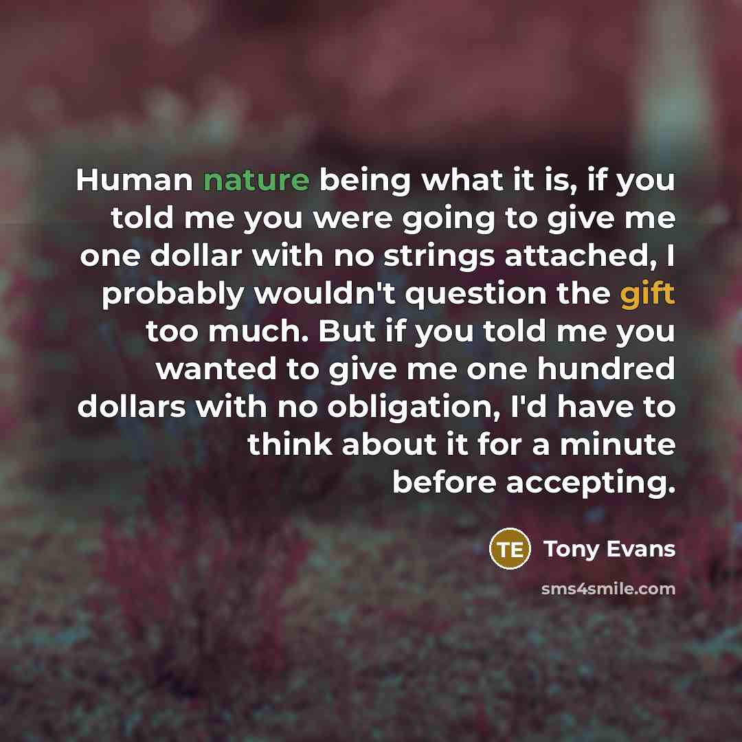 “Human nature being what it is, if you told me…” quote by Tony Evans