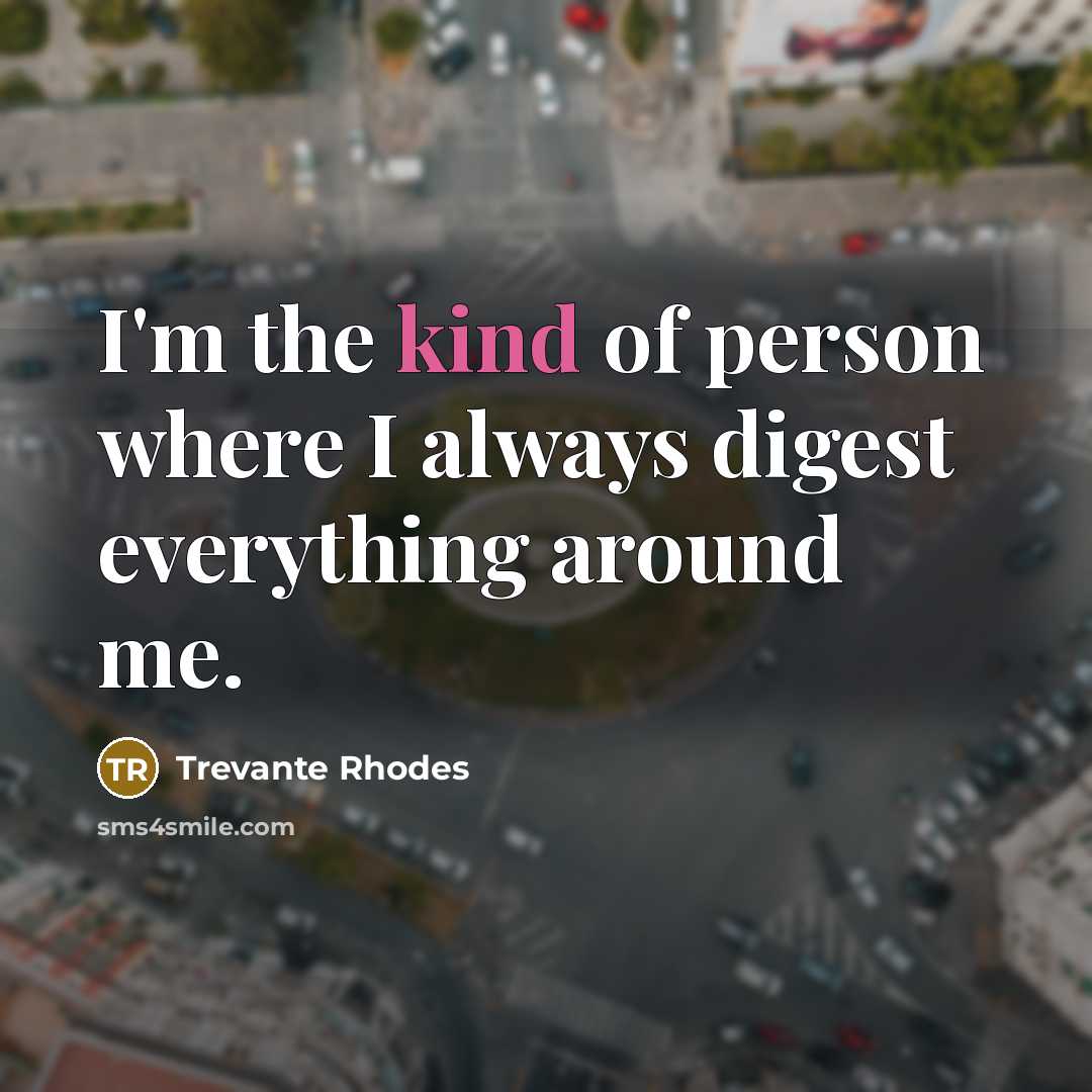 “I'm the kind of person where I always digest everything…” quote by Trevante Rhodes