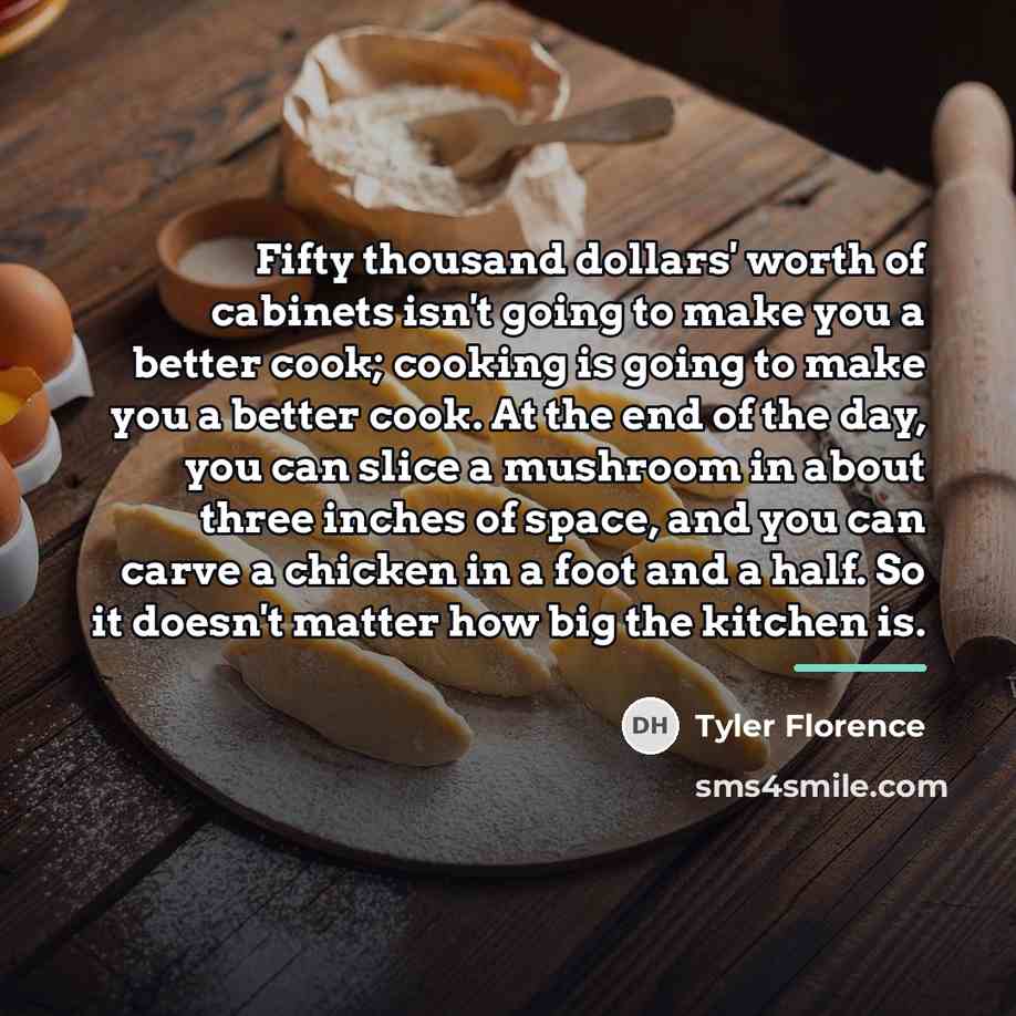 “Fifty thousand dollars' worth of cabinets isn't going to make…” quote by Tyler Florence