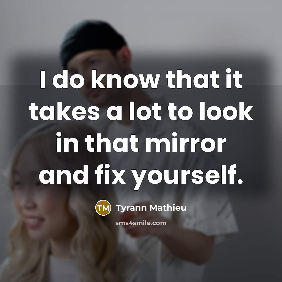 “I do know that it takes a lot to look…” quote by Tyrann Mathieu