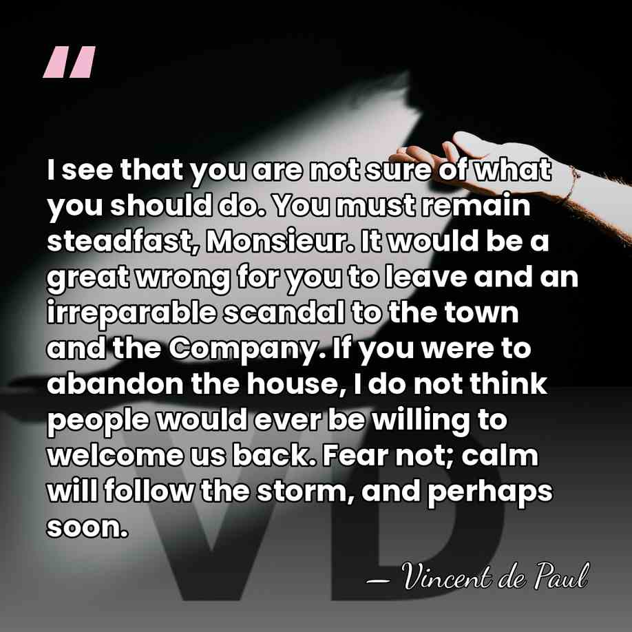 I see that you are not sure of what you should do.&hellip; - Vincent de Paul