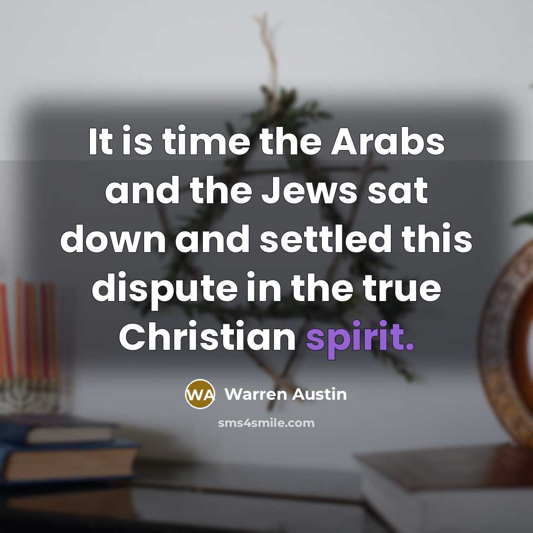 “It is time the Arabs and the Jews sat down…” quote by Warren Austin