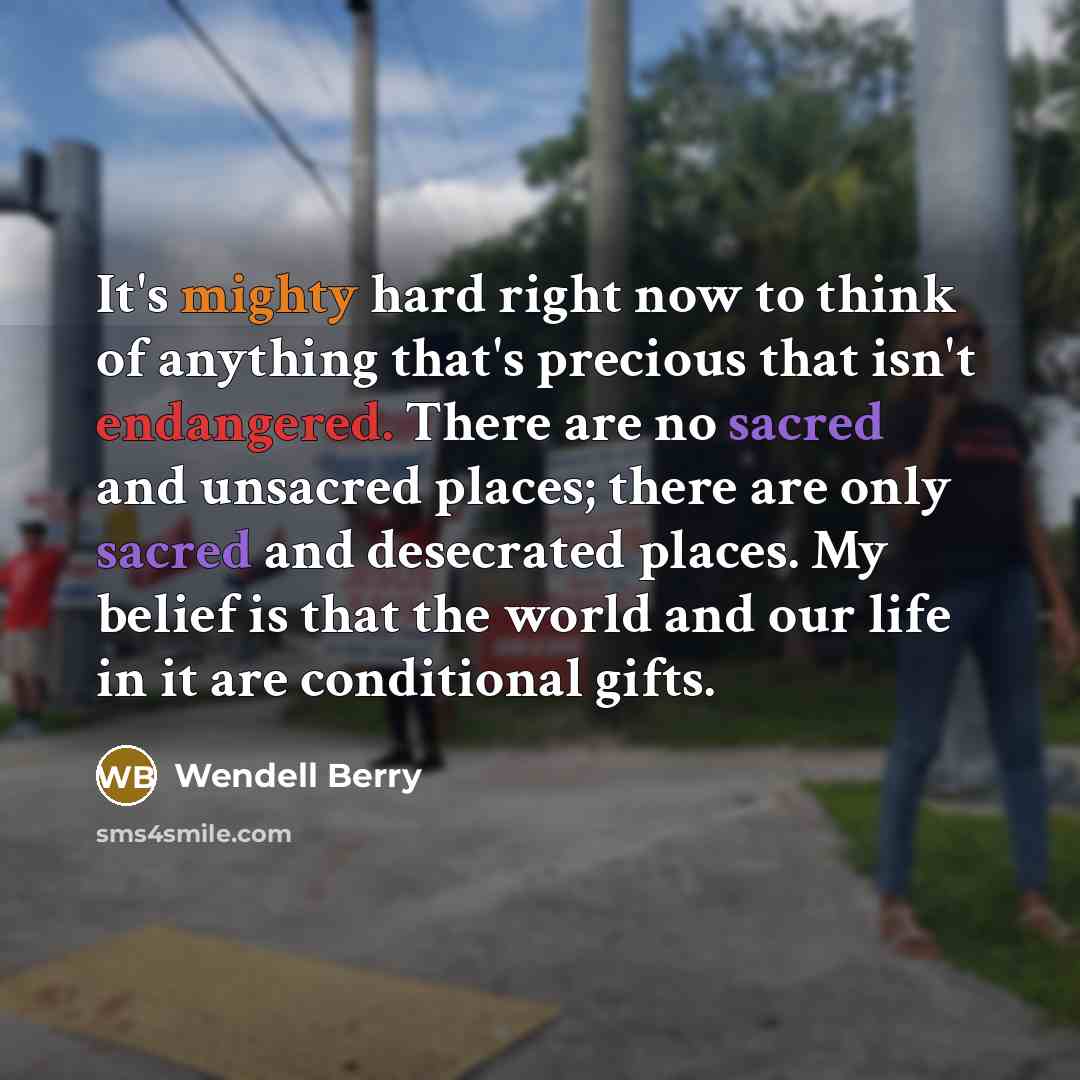 “It's mighty hard right now to think of anything that's…” quote by Wendell Berry