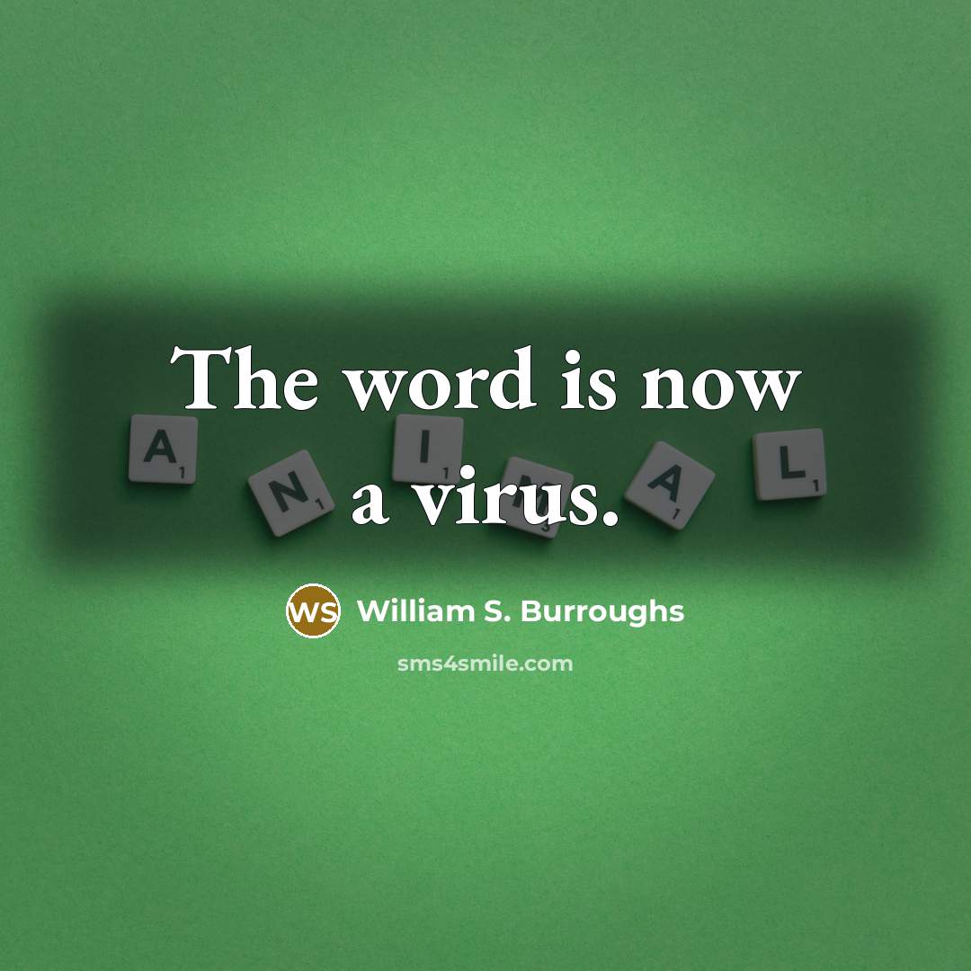 “The word is now a virus.…” quote by William S. Burroughs