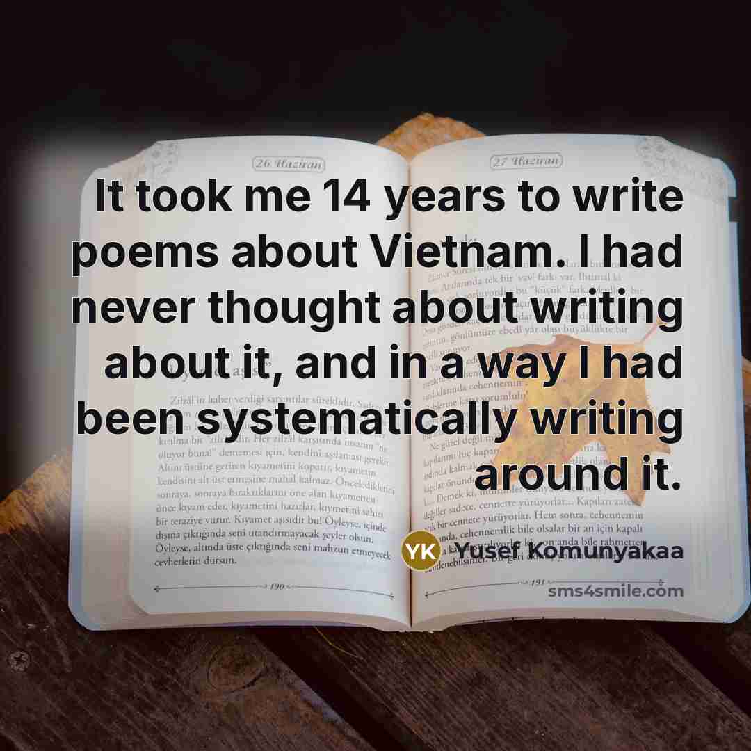 “It took me 14 years to write poems about Vietnam.…” quote by Yusef Komunyakaa