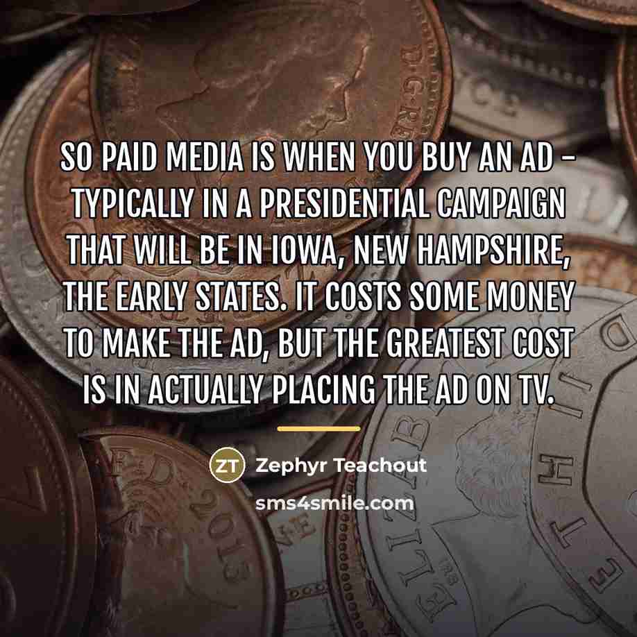 “So paid media is when you buy an ad -…” quote by Zephyr Teachout