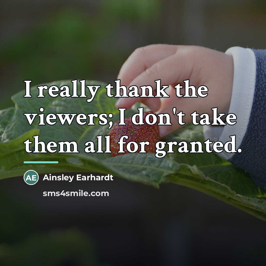 “I really thank the viewers; I don't take them all…” quote by Ainsley Earhardt