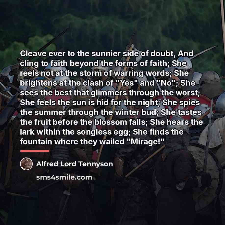 “Cleave ever to the sunnier side of doubt, And cling…” quote by Alfred Lord Tennyson