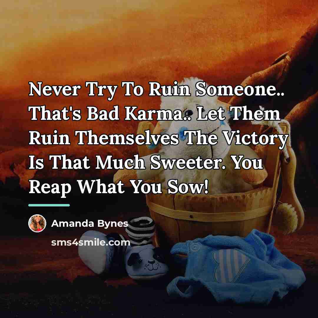 “Never Try To Ruin Someone.. That's Bad Karma.. Let Them…” quote by Amanda Bynes