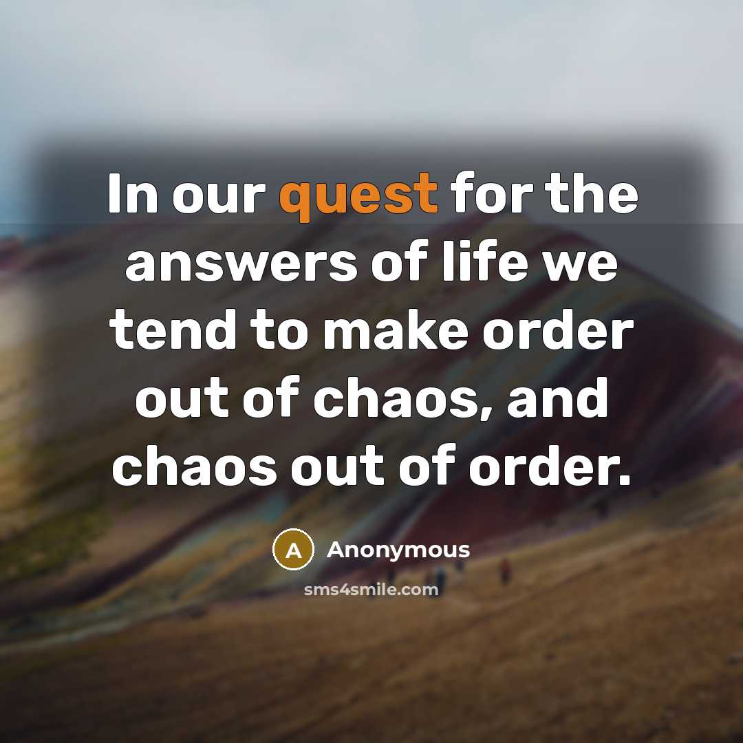 “In our quest for the answers of life we tend…” quote by Anonymous