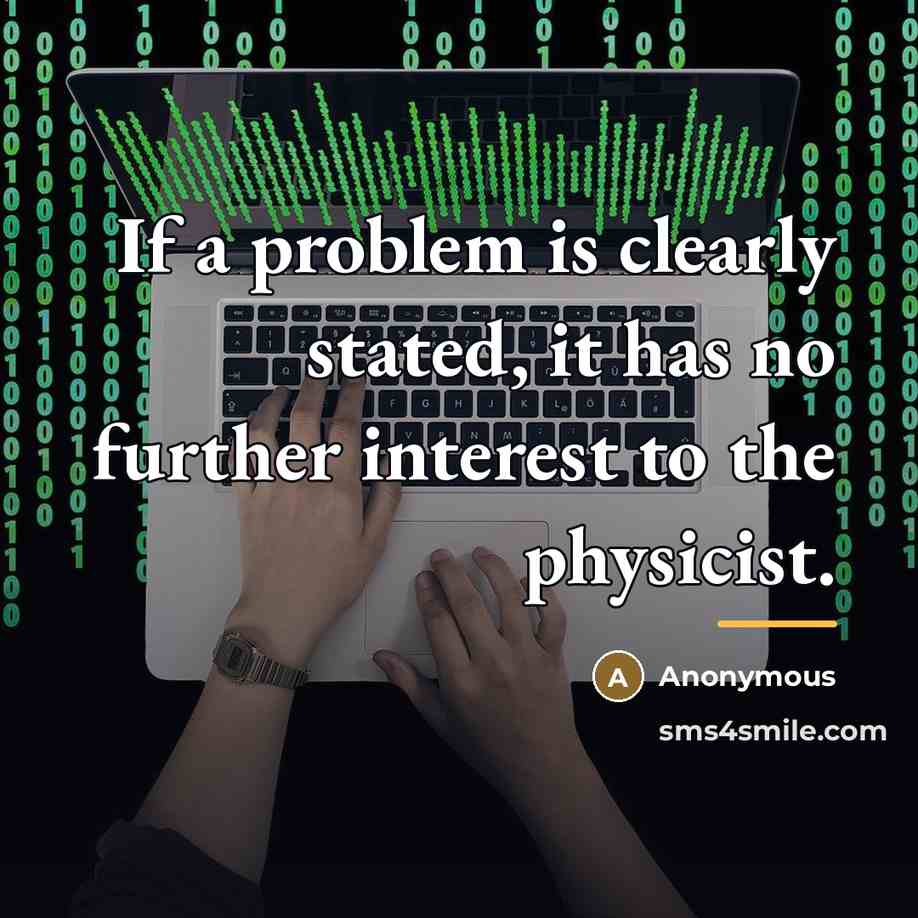 “If a problem is clearly stated, it has no further…” quote by Anonymous