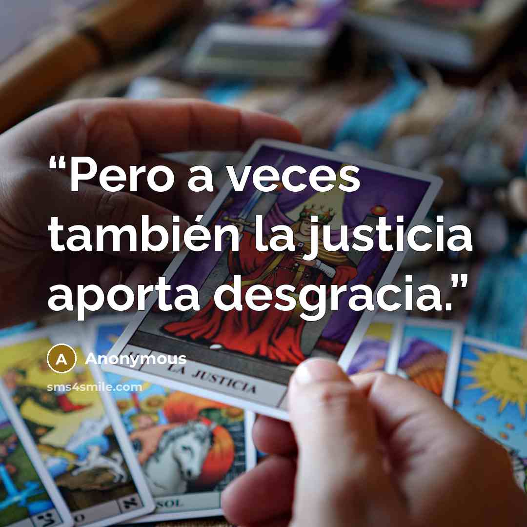 “Pero a veces también la justicia aporta desgracia.” quote by Anonymous