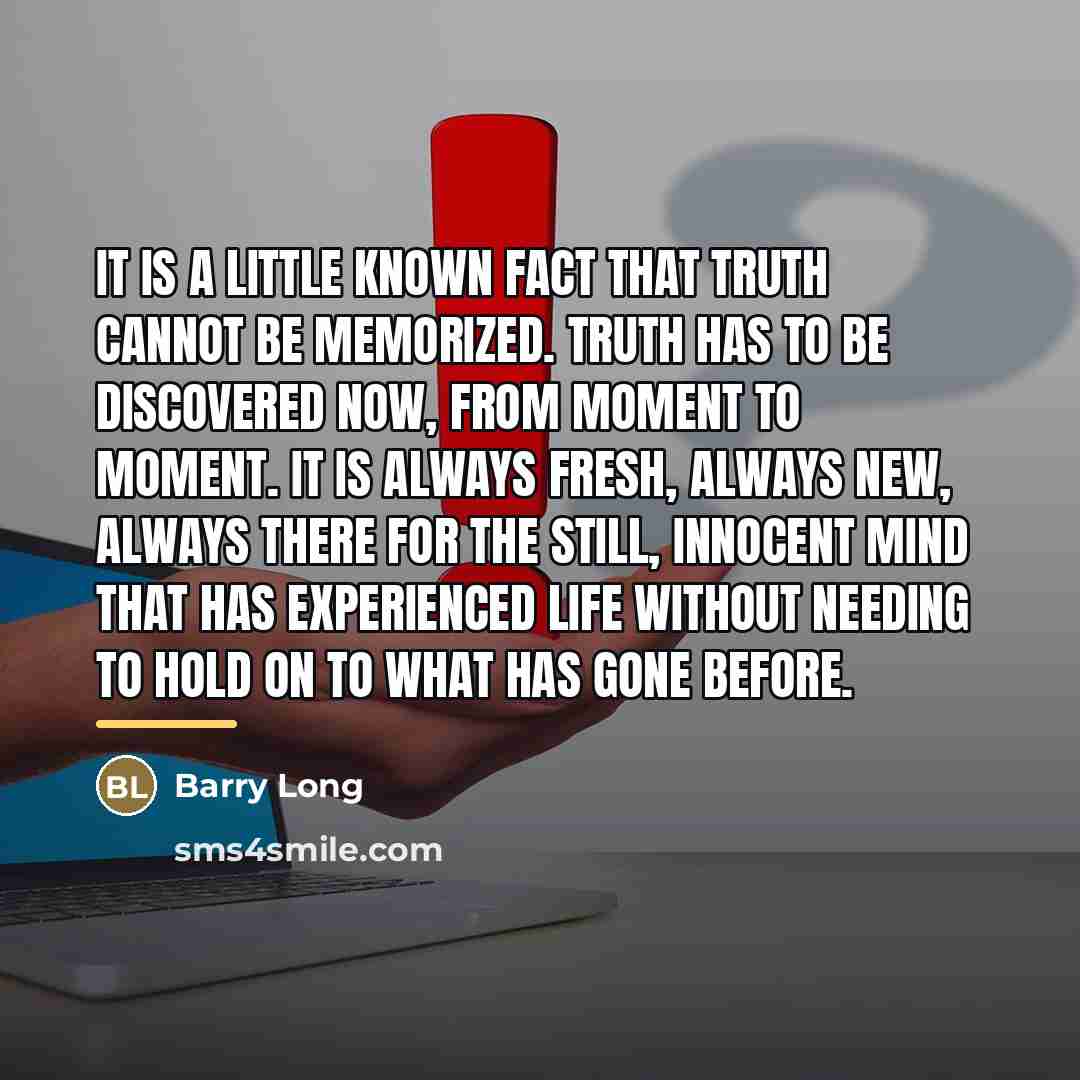 “It is a little known fact that truth cannot be…” quote by Barry Long