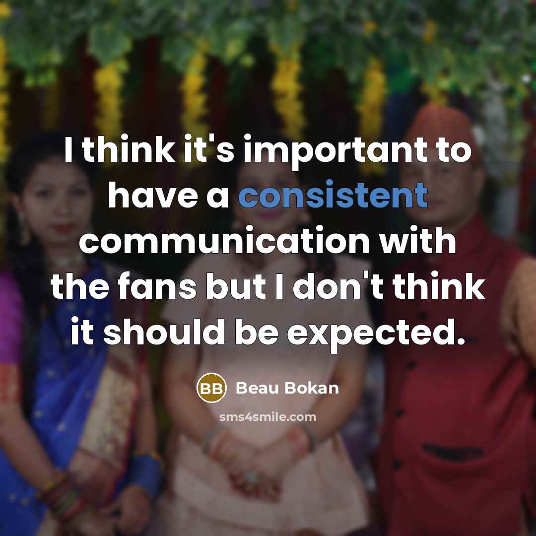 “I think it's important to have a consistent communication with…” quote by Beau Bokan