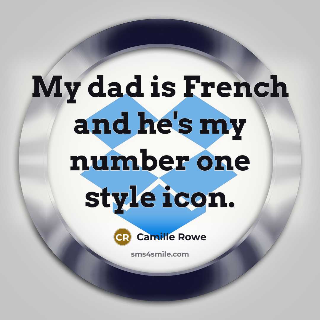 “My dad is French and he's my number one style…” quote by Camille Rowe